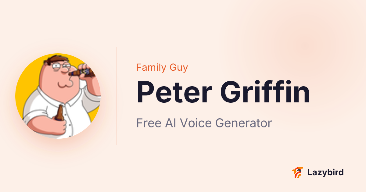 Peter Griffin AI Voice Generator | Lazybird Text To Speech Online